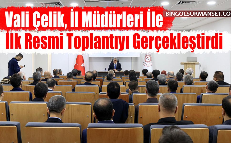 Vali Çelik, İl Müdürleri İle İlk Resmi Toplantıyı Gerçekleştirdi