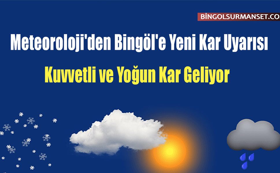 Meteoroloji'den Bingöl'e Yeni Kar Uyarısı