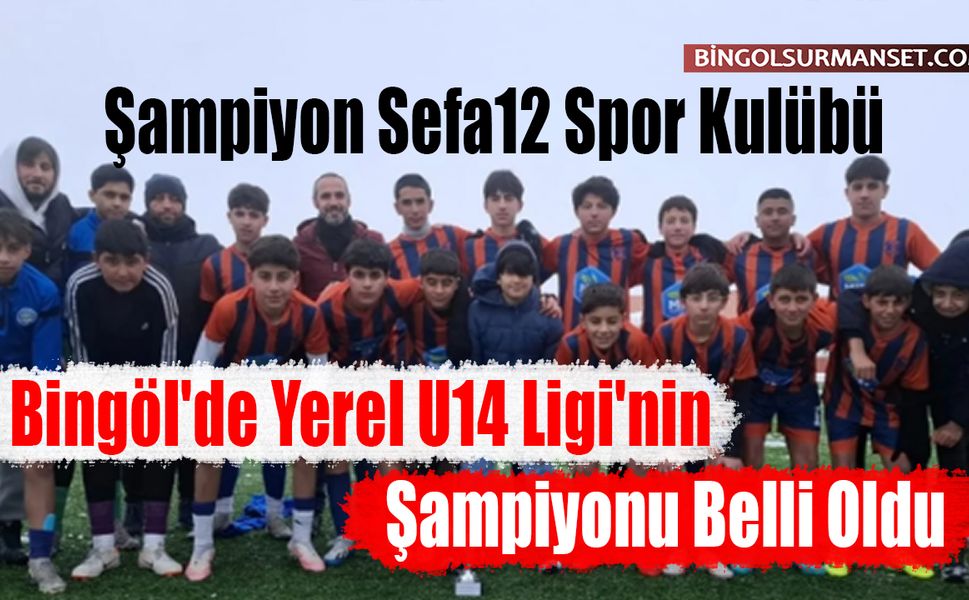 Bingöl'de Yerel U14 Ligi'nin Şampiyonu Belli Oldu