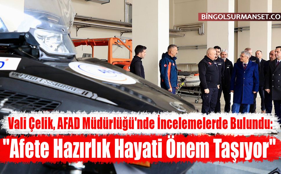 Vali Çelik: "Afete Hazırlık Hayati Önem Taşıyor"