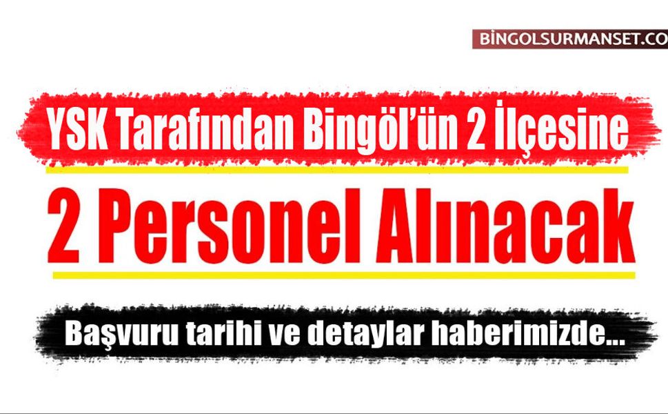 YSK, Bingöl İçin 2 Personel Alacak