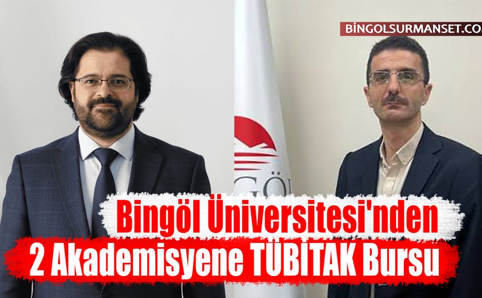 Bingöl Üniversitesi'nden 2 Akademisyene TÜBİTAK Bursu