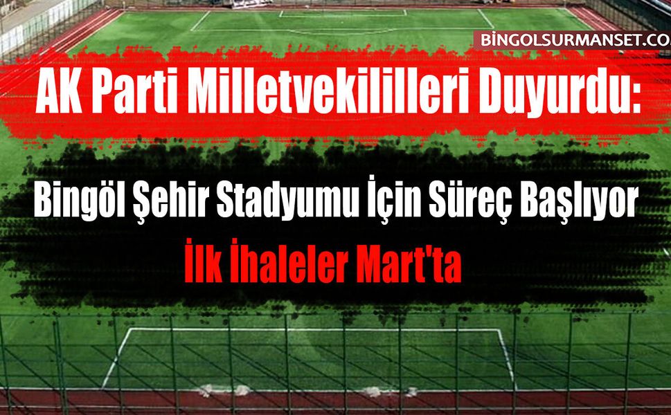 Bingöl Şehir Stadyumu İçin Süreç Başlıyor: İlk İhaleler Mart'ta