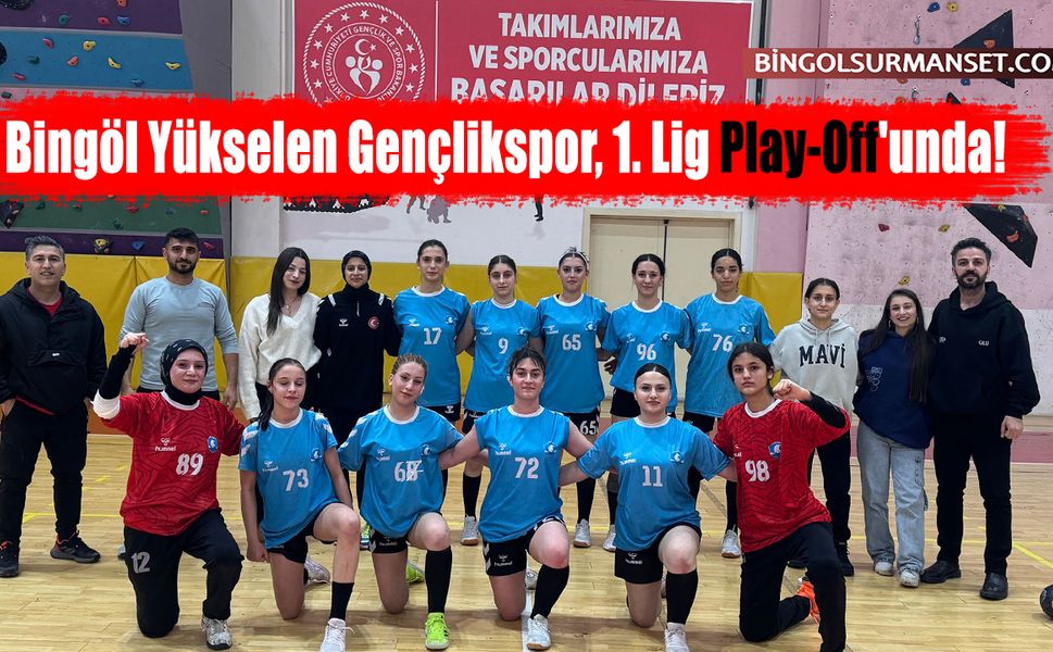 Bingöl Yükselen Gençlikspor, 1. Lig Play-Off'unda!