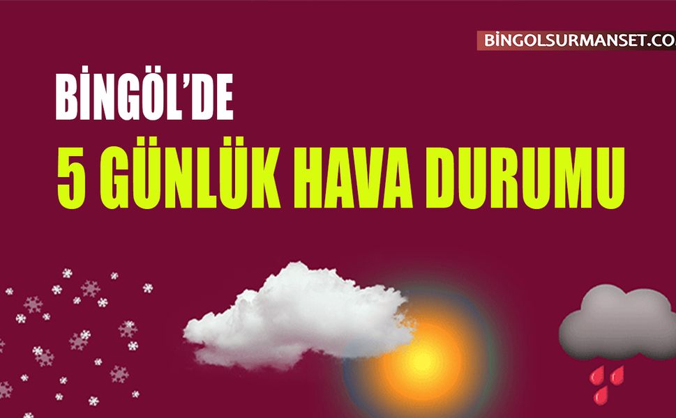 Bingöl Haftaya Yağmurla Başladı, İşte 5 Günlük Hava Durumu