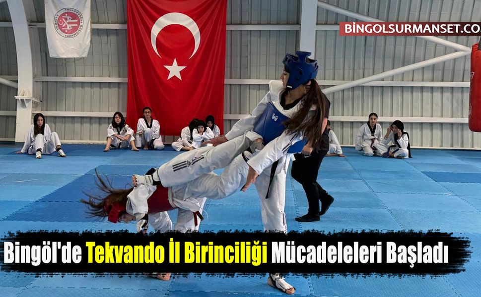 Bingöl'de Tekvando İl Birinciliği Mücadeleleri Başladı