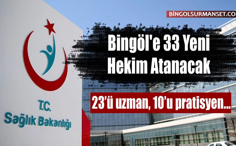 Bingöl'e 33 Yeni Hekim Atanacak