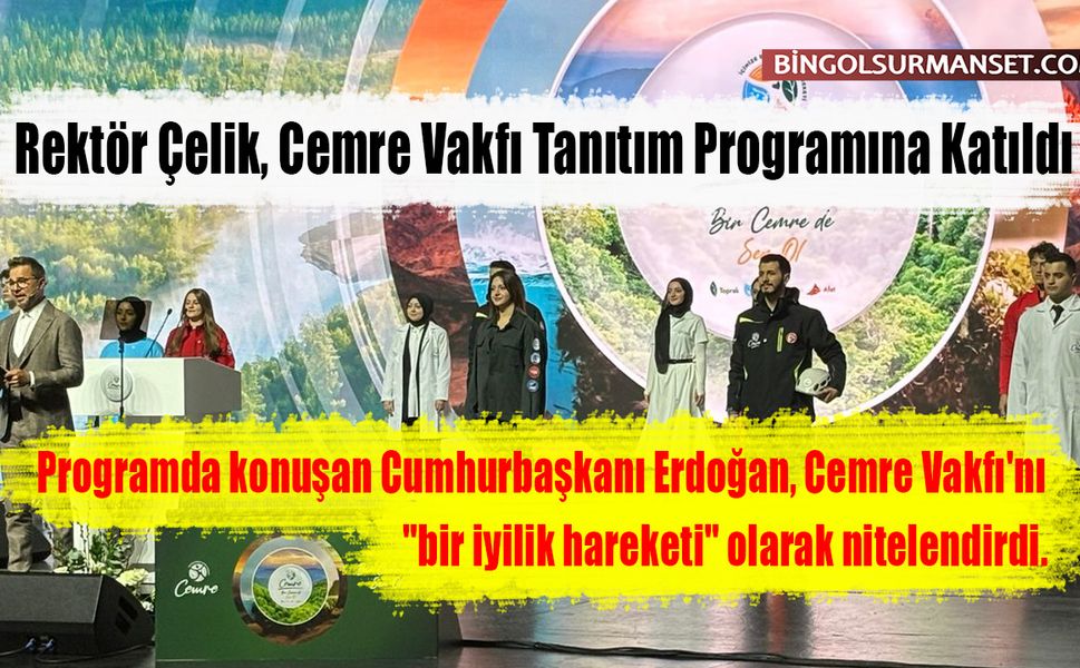 Rektör Çelik, Cemre Vakfı Tanıtım Programına Katıldı
