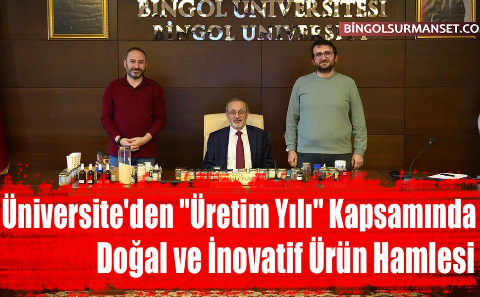 Üniversite'den "Üretim Yılı" Kapsamında Doğal ve İnovatif Ürün Hamlesi