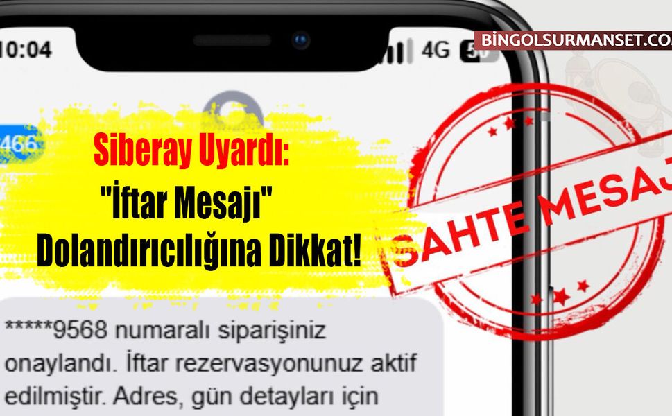 Siberay Uyardı: "İftar Mesajı" Dolandırıcılığına Dikkat!