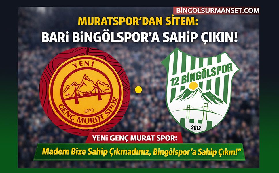 Genç Muratspor'dan Sitem: Bari Bingölspor'a Sahip Çıkın