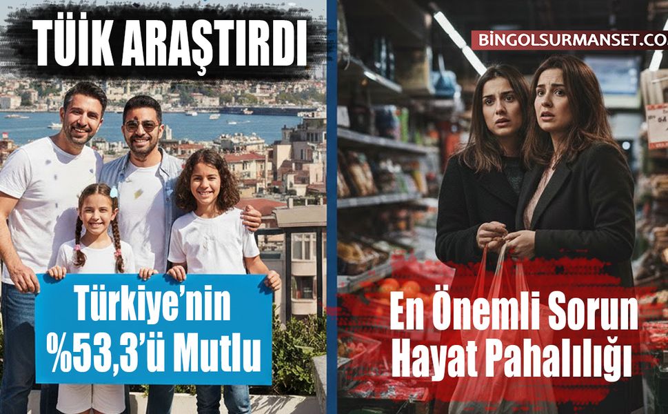 Türkiye'nin %53,3'ü Mutlu, En Önemli Sorun Hayat Pahalılığı
