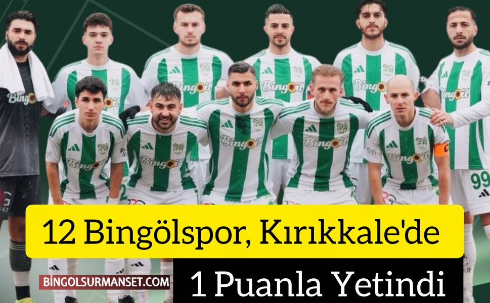 12 Bingölspor, Kırıkkale'de 1 Puanla Yetindi: Liderlik Sürüyor