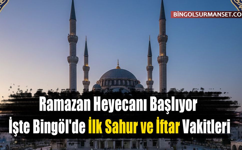 Ramazan Heyecanı Başlıyor: İşte Bingöl'de İlk Sahur ve İftar Vakitleri