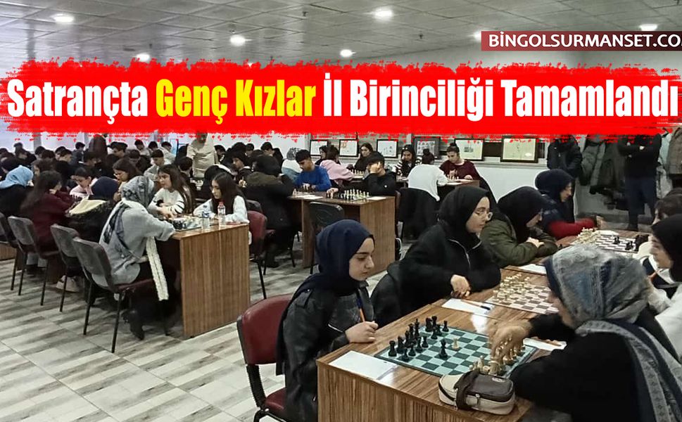 Satrançta Genç Kızlar İl Birinciliği Tamamlandı