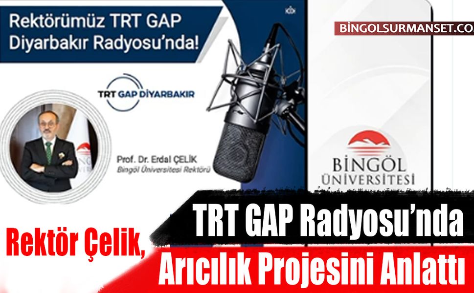 Rektör Çelik, TRT GAP Radyosu’nda Arıcılık Projesini Anlattı