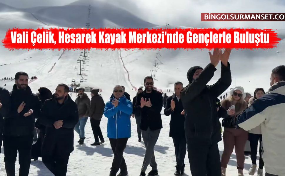 Vali Çelik, Hesarek Kayak Merkezi'nde Gençlerle Buluştu