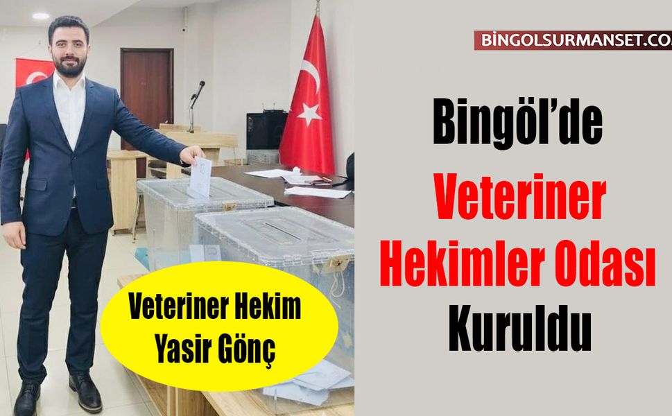 Bingöl’de Veteriner Hekimler Odası Kuruldu