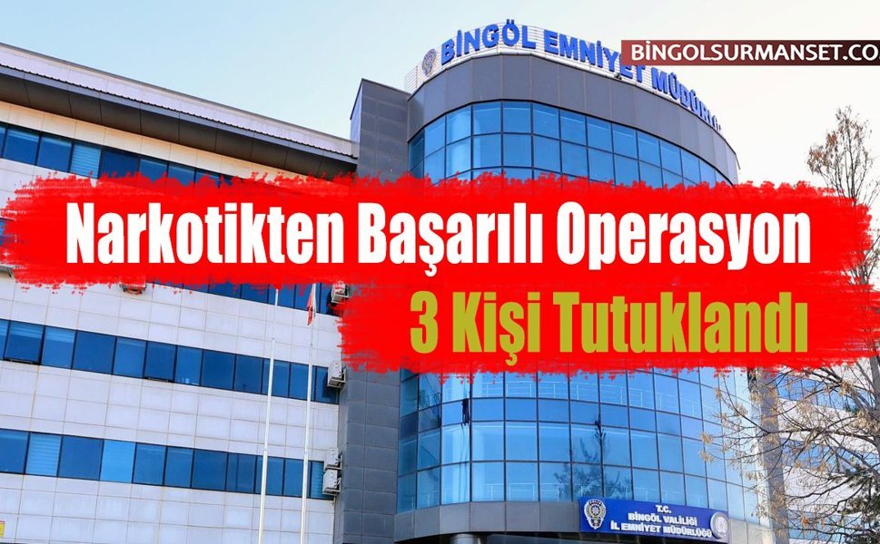 Narkotikten Başarılı Operasyon: 3 Kişi Tutuklandı
