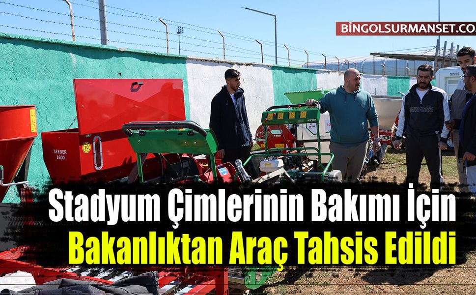 Stadyum Çimlerinin Bakımı İçin Bakanlıktan Araç Tahsis Edildi