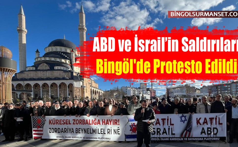 ABD ve İsrail’in Saldırıları Bingöl'de Protesto Edildi