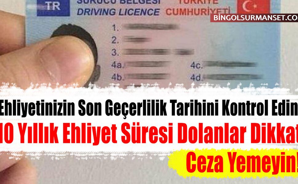 10 Yıllık Ehliyet Süresi Dolanlar Dikkat: Ceza Yemeyin!