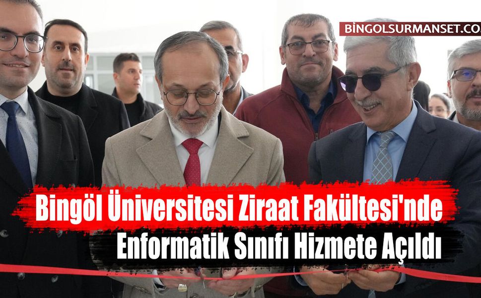 Bingöl Üniversitesi Ziraat Fakültesi'nde Enformatik Sınıfı Hizmete Açıldı