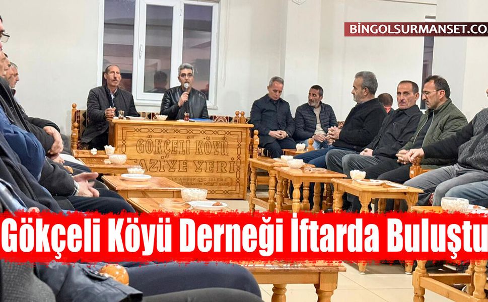 Gökçeli Köyü Derneği İftarda Buluştu