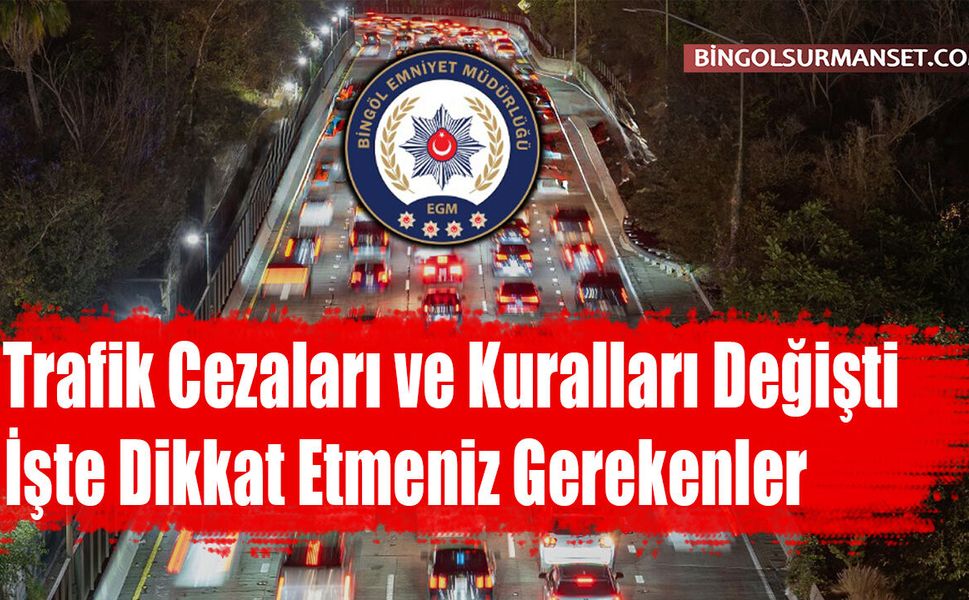 Trafik Cezaları ve Kuralları Değişti, İşte Dikkat Etmeniz Gerekenler