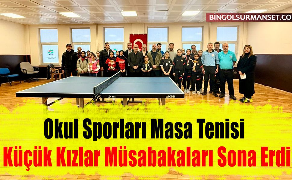 Okul Sporları Masa Tenisi Küçük Kızlar Müsabakaları Sona Erdi
