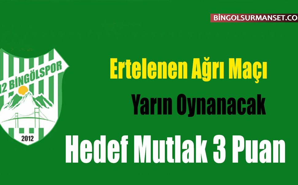 Ertelenen Ağrı Maçı Yarın Oynanacak