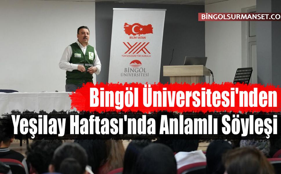 Bingöl Üniversitesi'nden Yeşilay Haftası'nda Anlamlı Söyleşi