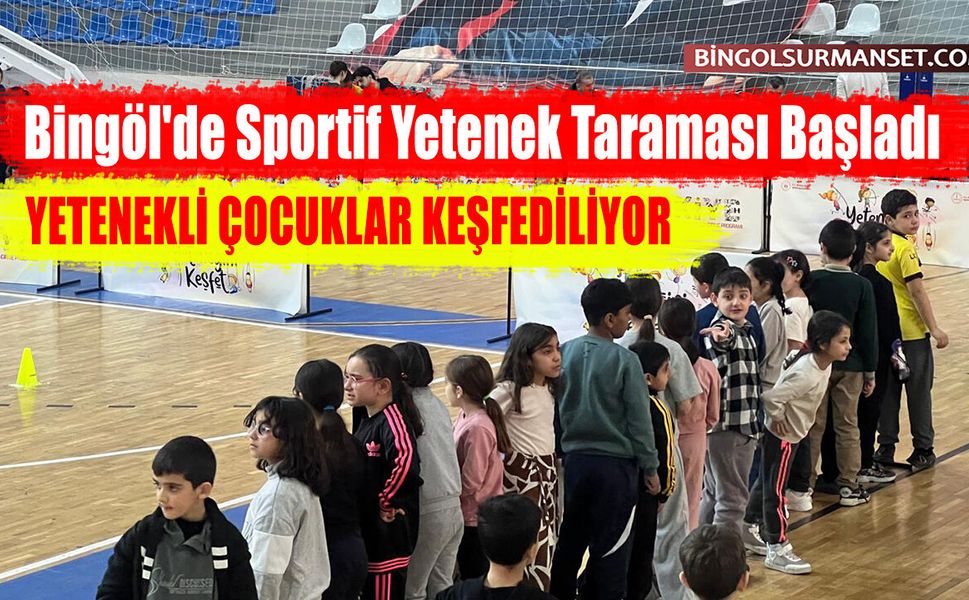 Bingöl'de Sportif Yetenek Taraması Başladı