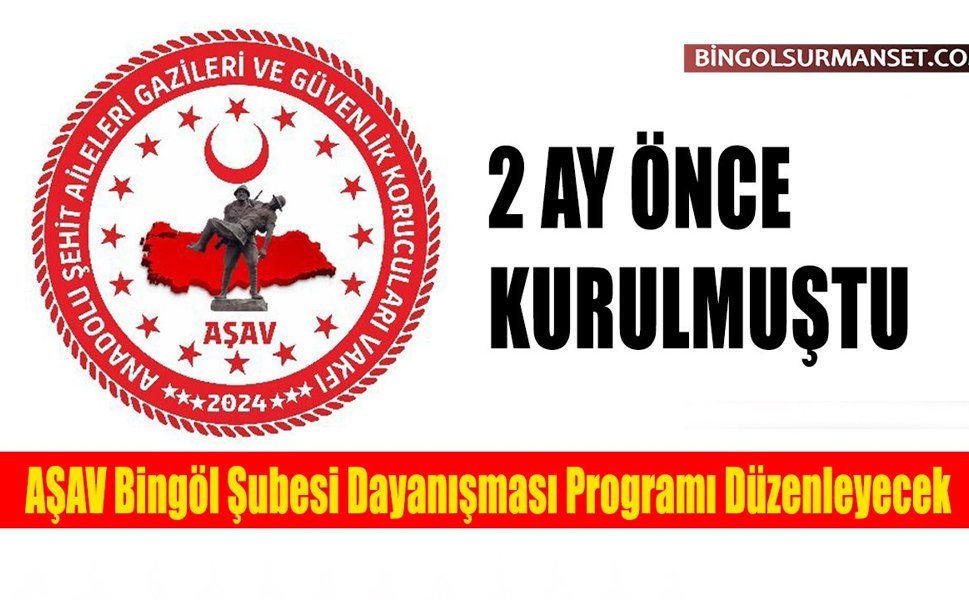 AŞAV Bingöl Şubesi Dayanışması Programı Düzenleyecek