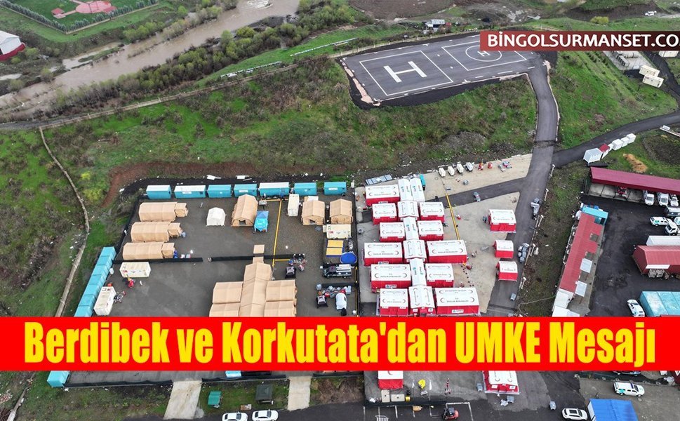 Berdibek ve Korkutata'dan UMKE Mesajı