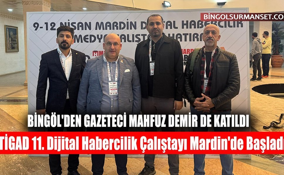 TİGAD 11. Dijital Habercilik Çalıştayı Mardin'de Başladı