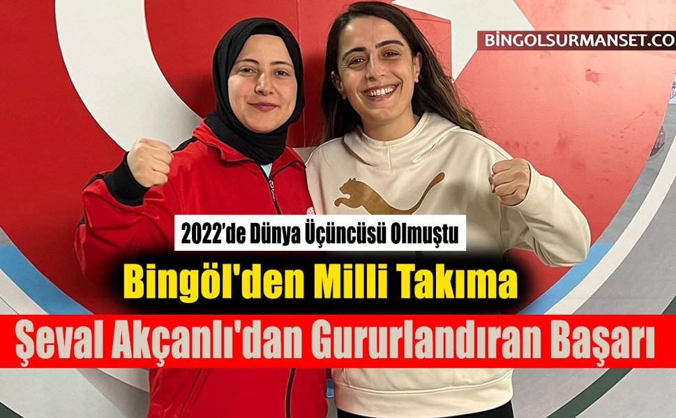 Şeval Akçanlı'dan Gururlandıran Başarı: Bingöl'den Milli Takıma