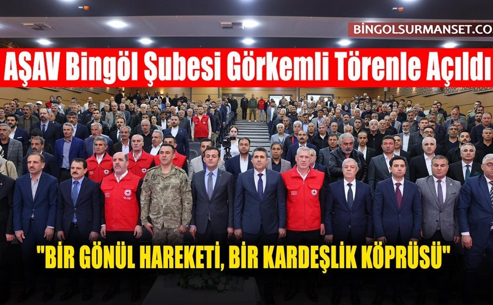AŞAV Bingöl Şubesi Görkemli Törenle Açıldı