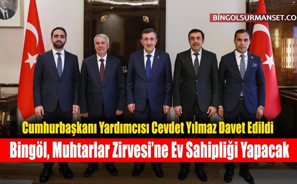 Bingöl, Muhtarlar Zirvesi’ne Ev Sahipliği Yapacak