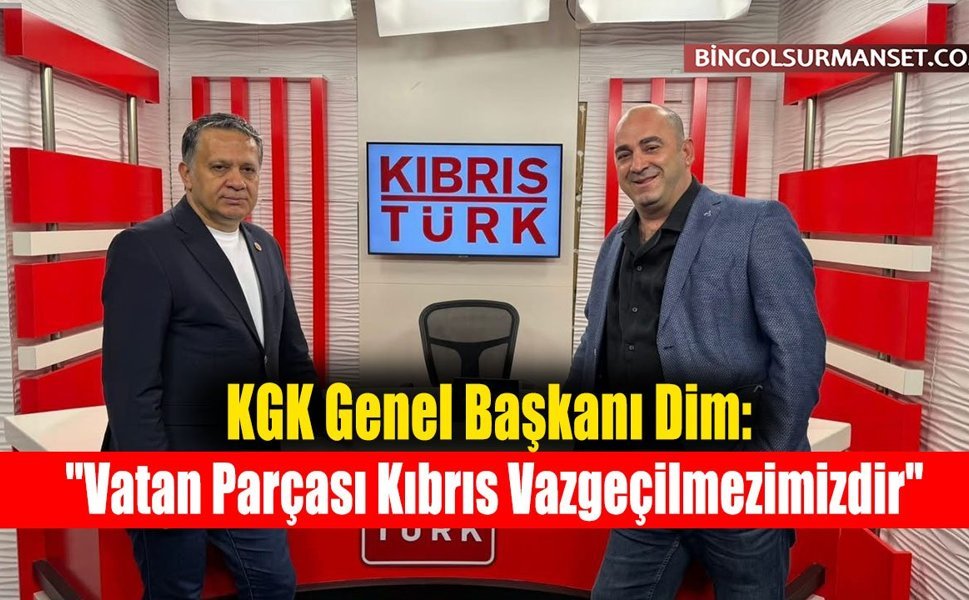 KGK Genel Başkanı Dim: "Vatan Parçası Kıbrıs Vazgeçilmezimizdir"