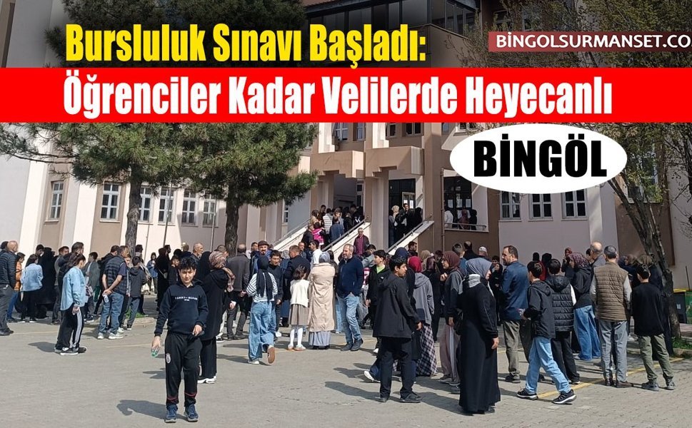 Bursluluk Sınavı Başladı: Öğrenciler Kadar Velilerde Heyecanlı