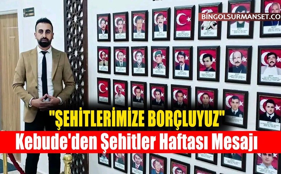 Kebude'den Şehitler Haftası Mesajı
