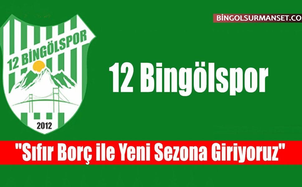12 Bingölspor: "Sıfır Borç ile Yeni Sezona Giriyoruz"