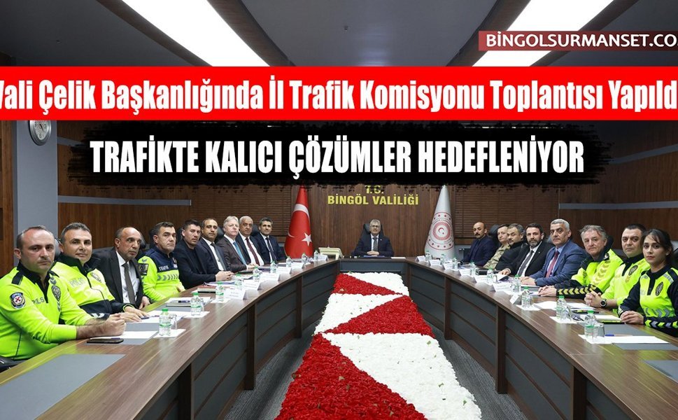 Vali Çelik Başkanlığında İl Trafik Komisyonu Toplantısı Yapıldı