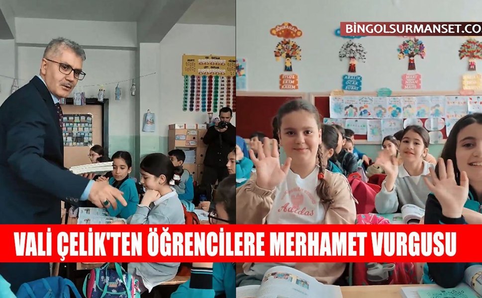 Vali Çelik'ten Öğrencilere Merhamet Vurgusu