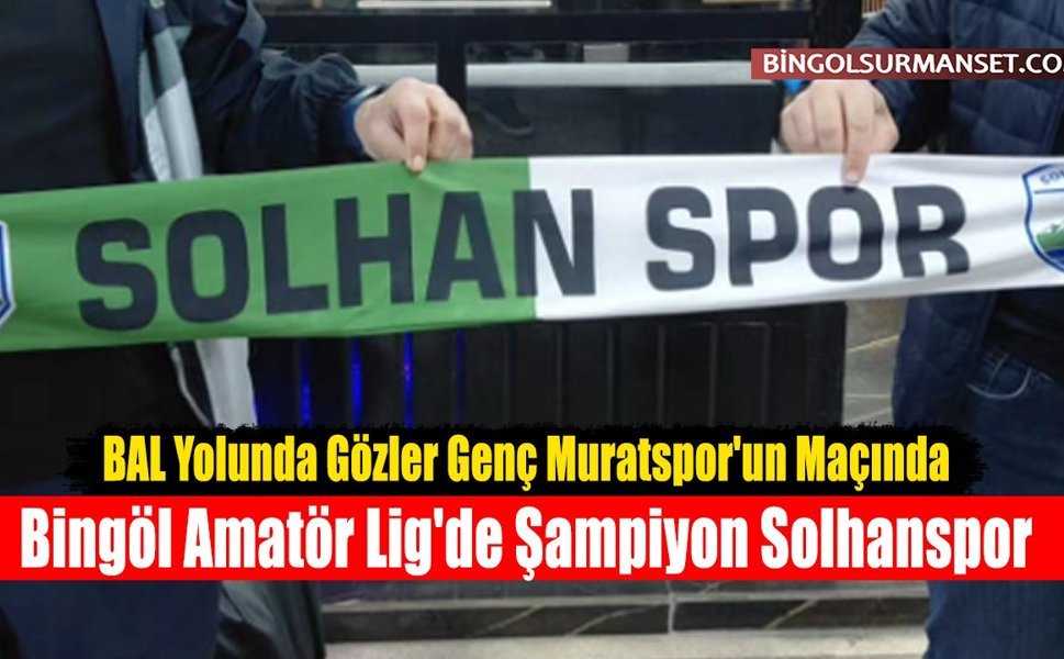 Bingöl Amatör Lig'de Şampiyon Solhanspor