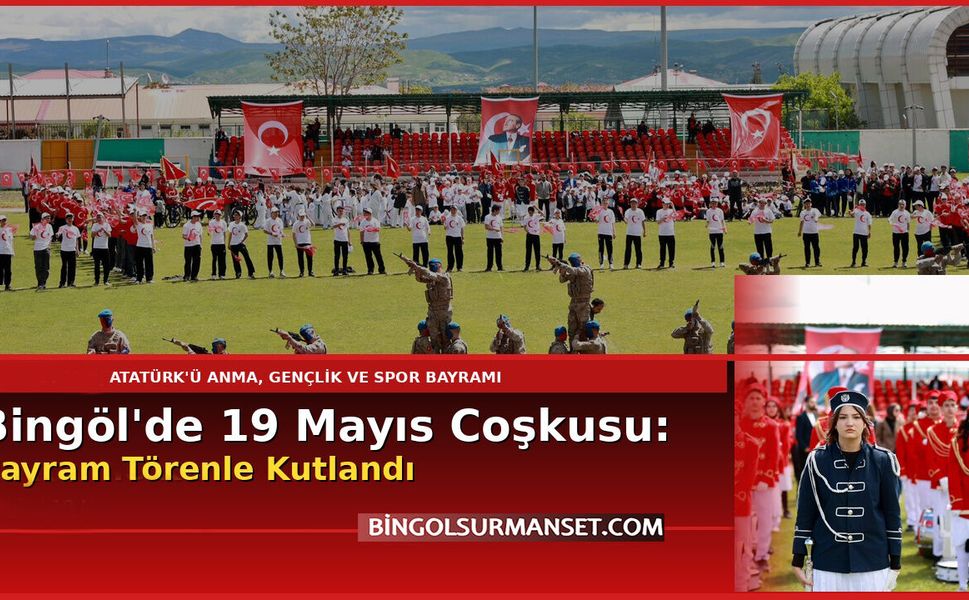 Bingöl'de 19 Mayıs Coşkusu: Bayram Törenle Kutlandı