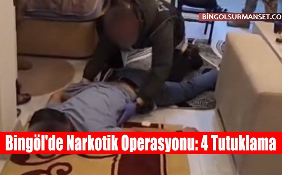 Bingöl'de Narkotik Operasyonu: 4 Tutuklama