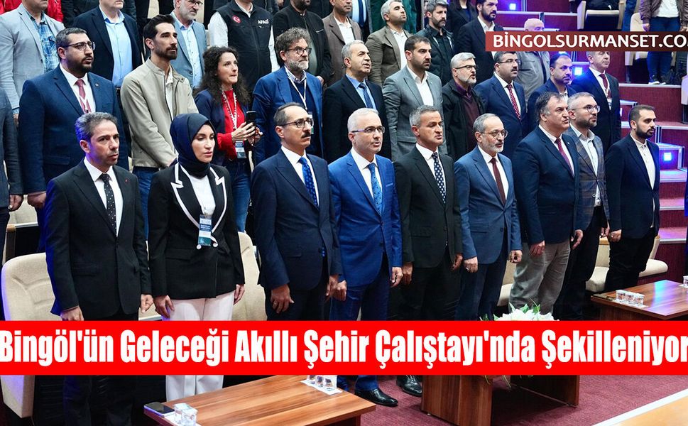 Bingöl'ün Geleceği Akıllı Şehir Çalıştayı'nda Şekilleniyor