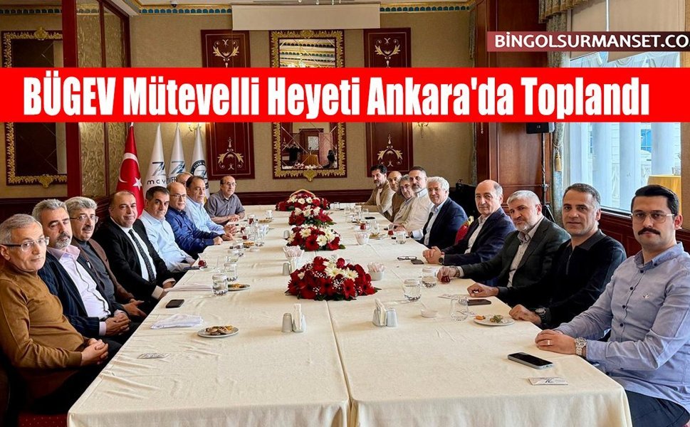 BÜGEV Mütevelli Heyeti Ankara'da Toplandı